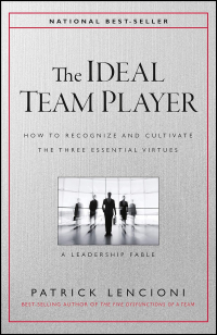 Патрик Ленсиони - The Ideal Team Player: How to Recognize and Cultivate The Three Essential Virtues