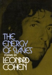 Leonard Cohen - The Energy Of Slaves