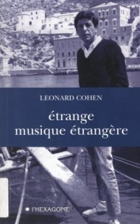 Leonard Cohen - Étrange musique étrangère