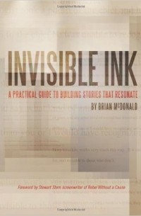 Brian McDonald - Invisible Ink: A Practical Guide to Building Stories that Resonate