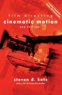 Steven Katz - Film Directing Cinematic Motion, 2nd Edition: A Workshop for Staging Scenes
