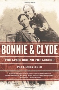 Paul Schneider - Bonnie and Clyde: The Lives Behind the Legend