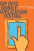 Jonathan Kohl - Tap Into Mobile Application Testing