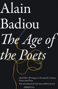Alain Badiou - The Age of the Poets