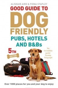  - Good Guide to Dog Friendly Pubs, Hotels and B&Bs