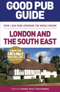  - The Good Pub Guide: London and the South East