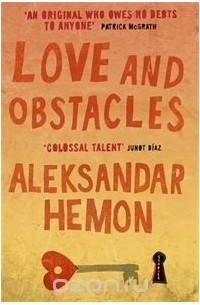 Aleksandar Hemon - Love and Obstacles