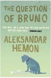 Aleksandar Hemon - The Question of Bruno