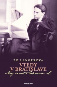 Žo Langerová - Vtedy v Bratislave. Môj život s Oskarom L.
