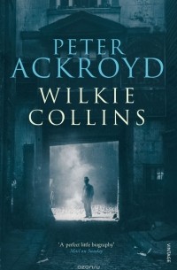 Peter Ackroyd - Wilkie Collins