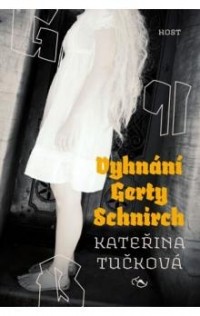Kateřina Tučková - Vyhnání Gerty Schnirch