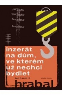 Bohumil Hrabal - Inzerát na dům, ve kterém už nechci bydlet