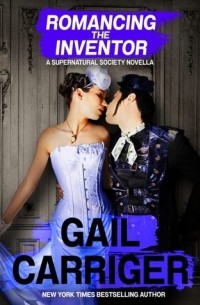 Gail Carriger - Romancing the Inventor