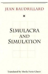 Jean Baudrillard - Simulacra and Simulation