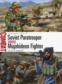 David Campbell - Soviet Paratrooper vs Mujahideen Fighter: Afghanistan 1979–89