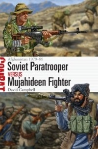 David Campbell - Soviet Paratrooper vs Mujahideen Fighter: Afghanistan 1979–89