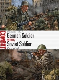 Крис Макнаб - German Soldier vs Soviet Soldier: Stalingrad 1942–43