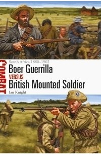 Ian Knight - Boer Guerrilla vs British Mounted Soldier: South Africa 1880–1902