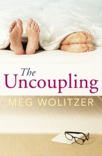 Meg Wolitzer - The Uncoupling