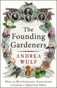 Андреа Вульф - The Founding Gardeners