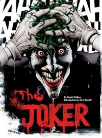 Daniel Wallace - The Joker: A Visual History of the Clown Prince of Crime