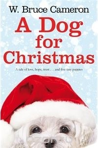 W. Bruce Cameron - A Dog for Christmas