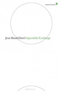 Jean Baudrillard - Impossible Exchange