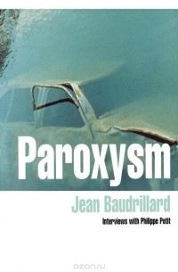 Jean Baudrillard - Paroxysm