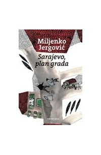 Miljenko Jergović - Sarajevo, plan grada