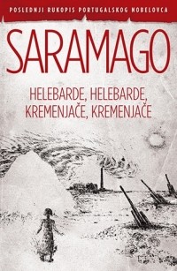 Žoze Saramago - Helebarde, helebarde, kremenjače, kremenjače