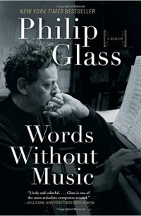 Philip Glass - Words Without Music: A Memoir