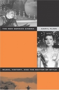 Caryl Flinn - The New German Cinema: Music, History, and the Matter of Style