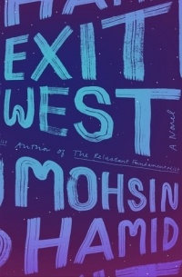 Mohsin Hamid - Exit West