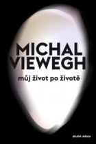 Michal Viewegh - Můj život po životě