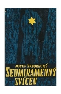 Josef Škvorecký - Sedmiramenný svícen