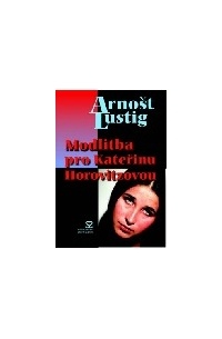 Arnošt Lustig - Modlitba pro Kateřinu Horovitzovou