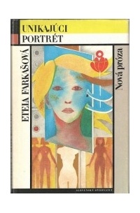 Etela Farkašová - Unikajúci portrét