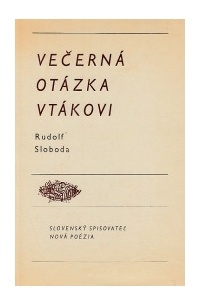 Rudolf Sloboda - Večerná otázka vtákovi