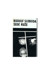 Rudolf Sloboda - Šedé ruže