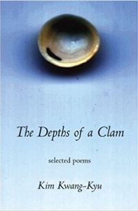Kim Kwang-Kyu - The Depths of a Clam: Selected Poems of Kim Kwang-Kyu