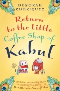 Deborah Rodriguez - Return to the Little Coffee Shop of Kabul