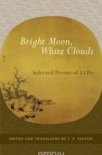 Li Po - Bright Moon, White Clouds