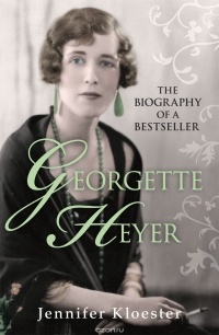 Дженнифер Клоестер - Georgette Heyer Biography