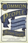 Элисон Лайт - Common People: The History of An English Family