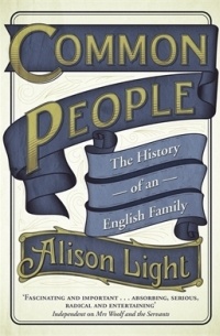 Элисон Лайт - Common People: The History of An English Family