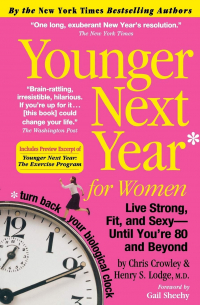  - Younger Next Year for Women: Live Strong, Fit, and Sexy - Until You're 80 and Beyond