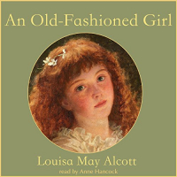 Louisa May Alcott - An Old-Fashioned Girl