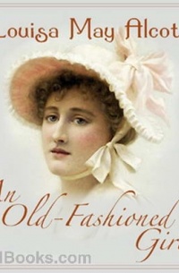 Louisa May Alcott - An Old-Fashioned Girl