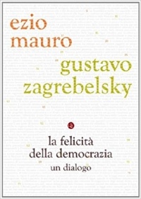 - La felicità della democrazia. Un dialogo