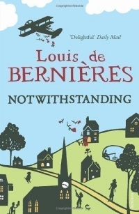 Louis de Bernieres - Notwithstanding (Stories from an English village)